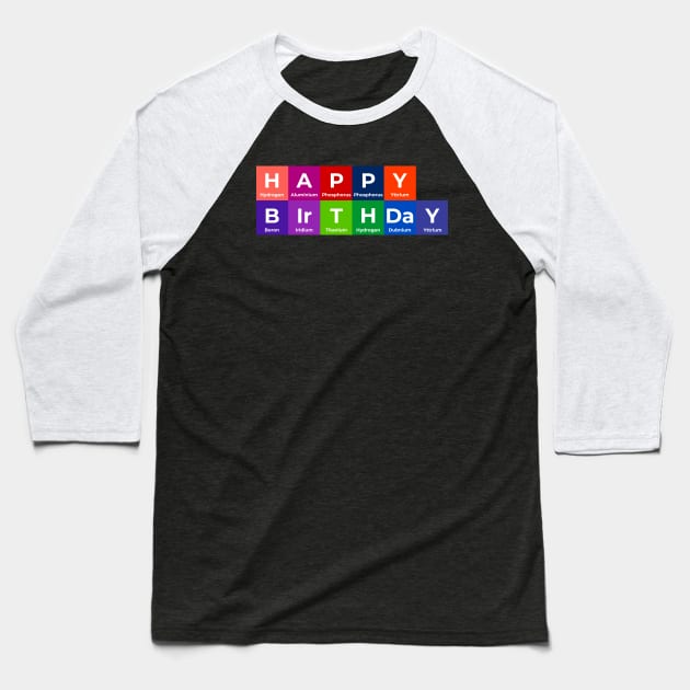 Happy Birthday For Birthday Greetings Wishes Baseball T-Shirt by Science Puns